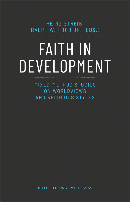 Das Cover der Publikation Faith in Development: Mixed-Method studies an worldviews and religious styles herausgegeben von Heinz Streib und Ralph W. Hood jr. zeigt den Titel in großen, weißen Buchstaben auf einem dunklen Hintergrund. Unterhalb steht der Untertitel in blauer Schrift, am unteren Rand der Schriftzug Bielefeld University Press, ebenso blau.