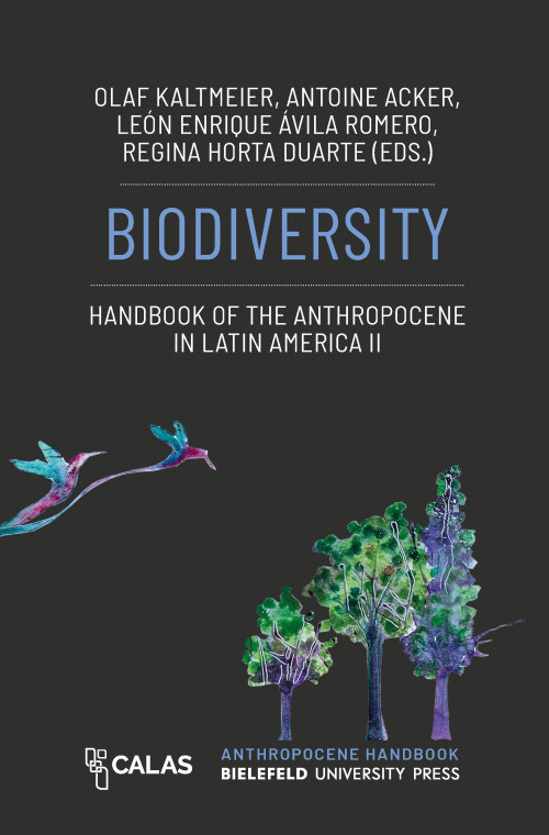 Das Cover der Publikation Biodiversity, herausgegeben von Olaf Kaltmeier, Antoine Acker, León Enrique Ávila Romero und Regina Horta Duarte, zeigt den Titel zentral in blauen Großbuchstaben. Darunter befindet sich kleiner und in weiß geschrieben der Zusatz Handbook of the Anthropocene in Latin America 2. Darunter befindet sich ein Aquarell zweier Vögel und dreier Bäume. Am unteren Rand befindet sich das Logo des CALAS, der Titel des Handbuches und der Name des Verlags Bielefeld University Press.