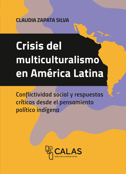 Das Cover der Publikation Crisis del multiculturalismo en América Latina zeigt den Titel im schwarzen Balken in großer weißer Schrift am linken oberen Rand. Über dem schwarzen Balken steht die Autorin Claudia Zapata Silva in schwarzer Schrift. Unter dem schwarzen Balken befindet sich der Untertitel Conflictividad social y respuestas críticas desde el pensamiento político indígena in schwarzer Schrift. Der Hintergrund besteht aus abstrakten, organischen Flächen in drei Farben: Orange-Gelb, Lavendel und Lila. Rechts oben befindet sich eine stilisierte Karte von Lateinamerika in Orange-Gelb. Der schwarze Balken mit dem Titel teilt das Cover etwa horizontal in zwei Hälften. Unten mittig befindet sich das Logo und der Schriftzug von CALAS (Maria Sibylla Merian Center).